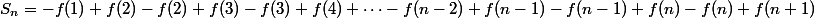 S_n= -f(1)+f(2)-f(2)+f(3)-f(3)+f(4)+\cdots -f(n-2)+f(n-1)-f(n-1)+f(n)-f(n)+f(n+1)